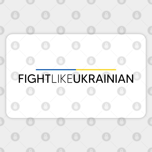 Fight Like Ukrainian Magnet by thriftjd